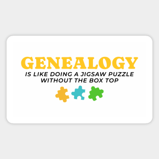 Genealogy Is Like Doing A Jigsaw Puzzle Without The Box Top Magnet